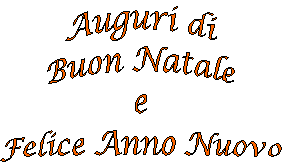Auguri di
Buon Natale
e
Felice Anno Nuovo