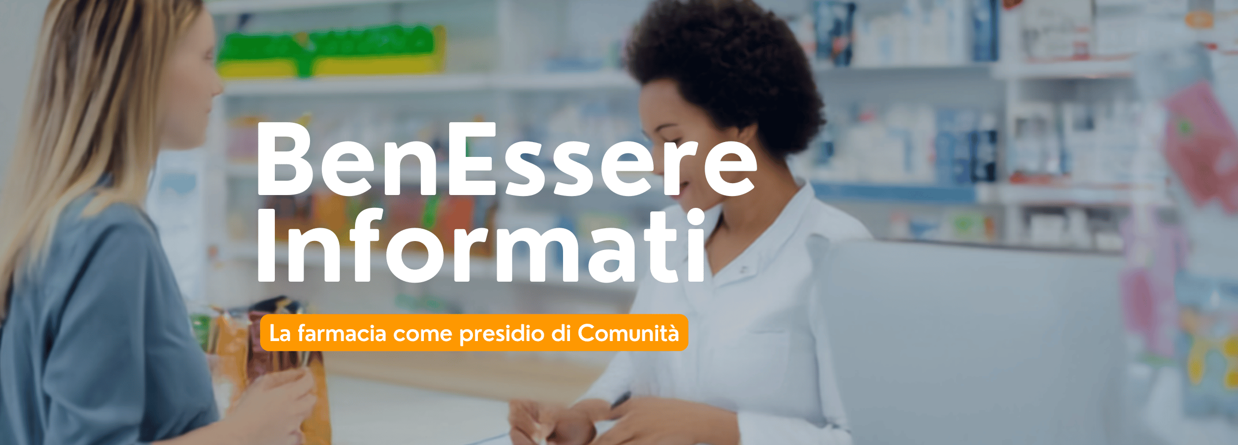 BenEssere Informati — Il tuo vicino di banco: cosa chiedere in farmacia?
